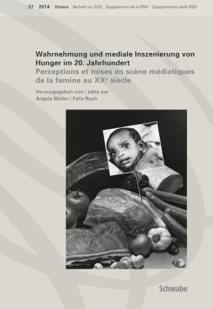 Wahrnehmung und mediale Inszenierung von Hunger im 20. Jahrhundert