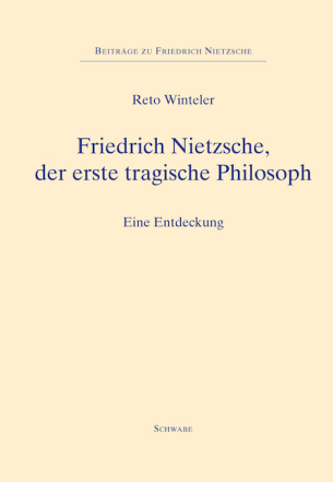 Friedrich Nietzsche, der erste tragische Philosoph