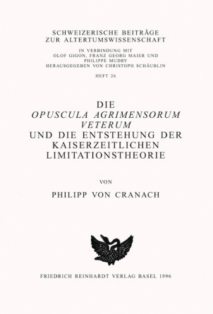 Die Opuscula agrimensorum veterum und die Entstehung der kaiserzeitlichen Limitationstheorie