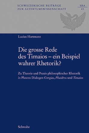 Die grosse Rede des Timaios – ein Beispiel wahrer Rhetorik?