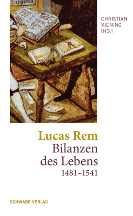 Lucas Rem: Bilanzen des Lebens (1481–1541)