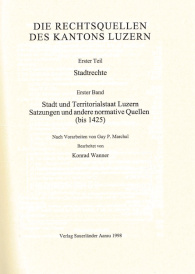 Stadt und Territorialstaat Luzern: Satzungen und andere normative Quellen bis 1425