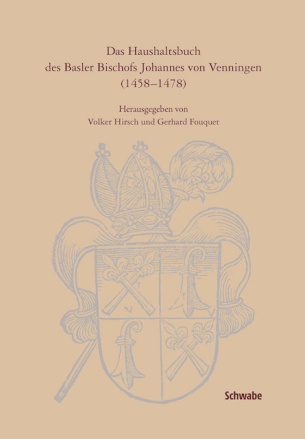 Das Haushaltsbuch des Basler Bischofs Johannes von Venningen (1458-1478)