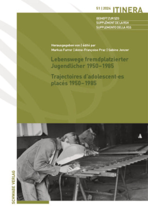 Lebenswege fremdplatzierter Jugendlicher 1950–1985 / Trajectoires d’adolescent·es placés 1950–1985