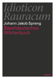 Idioticon Rauracum oder Baseldeutsches Wörterbuch von 1768