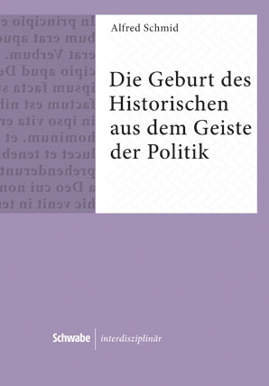 Die Geburt des Historischen aus dem Geiste der Politik