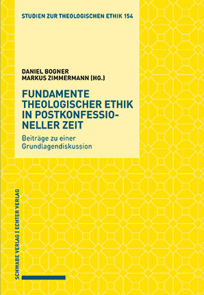 Fundamente theologischer Ethik in postkonfessioneller Zeit