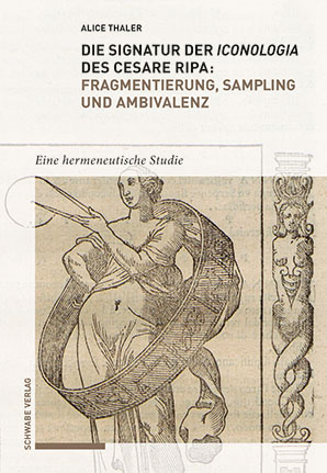 Die Signatur der Iconologia des Cesare Ripa: Fragmentierung, Sampling und Ambivalenz