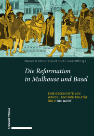 Die Reformation in Mulhouse und Basel