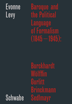 Baroque and the Political Language of Formalism (1845–1945): Burckhardt, Wölfflin, Gurlitt, Brinckma