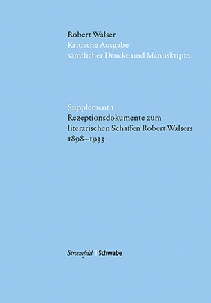 Rezeptionsdokumente zum literarischen Schaffen Robert Walsers 1898–1933