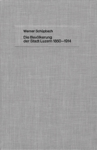 Die Bevölkerung der Stadt Luzern 1850-1914