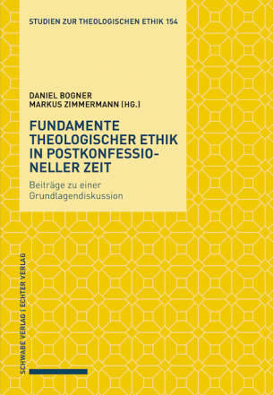 Fundamente theologischer Ethik in postkonfessioneller Zeit