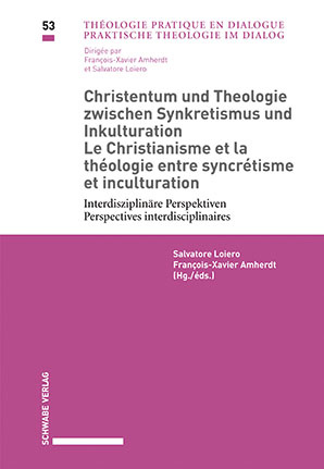 Christentum und Theologie zwischen Synkretismus und Inkulturation / Le christianisme et la théologie