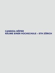 Candida Höfer. Räume einer Hochschule - ETH Zürich