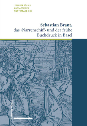 Sebastian Brant, das ‹Narrenschiff› und der frühe Buchdruck in Basel