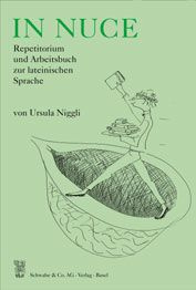 In nuce. Repetitorium und Arbeitsbuch zur lateinischen Sprache