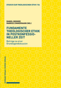 Fundamente theologischer Ethik in postkonfessioneller Zeit