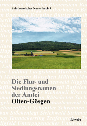 Die Flur- und Siedlungsnamen der Amtei Olten-Gösgen