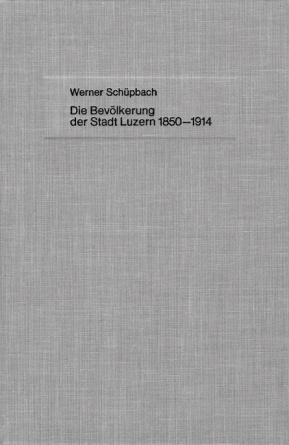 Die Bevölkerung der Stadt Luzern 1850-1914