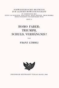 Homo Faber: Triumph, Schuld, Verhängnis?