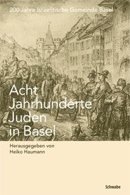 Acht Jahrhunderte Juden in Basel