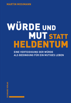 Würde und Mut statt Heldentum