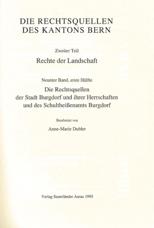 Die Rechtsquellen der Stadt Burgdorf und ihrer Herrschaften und des Schultheissenamts Burgdorf