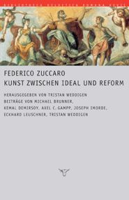 Federico Zuccaro. Kunst zwischen Ideal und Reform