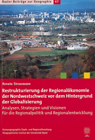 Restrukturierung der Regionalökonomie der Nordwestschweiz vor dem Hintergrund der Globalisierung