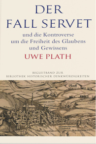 Der Fall Servet und die Kontroverse um die Freiheit des Glaubens und Gewissens. Castellio, Calvin un