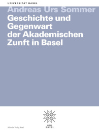 Geschichte und Gegenwart der Akademischen Zunft in Basel