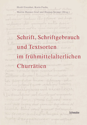 Schrift, Schriftgebrauch und Textsorten im frühmittelalterlichen Churrätien
