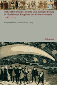 Wahrnehmungsgeschichte und Wissensdiskurs im illustrierten Flugblatt der Frühen Neuzeit (1450-1700)
