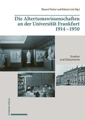 Die Altertumswissenschaften an der Universität Frankfurt 1914–1950