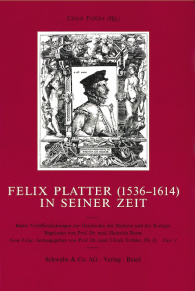Felix Platter (1536-1614) in seiner Zeit