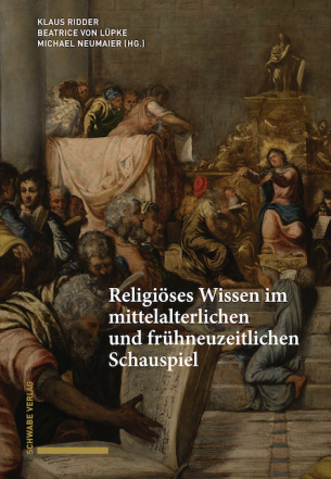 Religiöses Wissen im mittelalterlichen und frühneuzeitlichen Schauspiel