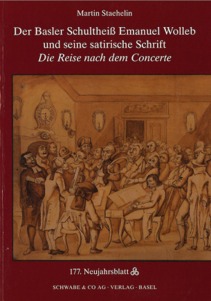 Der Basler Schultheiß Emanuel Wolleb (1706-1788) und seine satirische Schrift