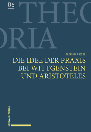 Die Idee der Praxis bei Wittgenstein und Aristoteles