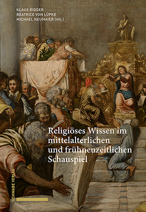 Religiöses Wissen im mittelalterlichen und frühneuzeitlichen Schauspiel