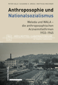 Anthroposophie und Nationalsozialismus. Weleda und WALA – die anthroposophischen Arzneimittelfirmen 