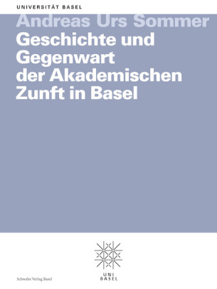 Geschichte und Gegenwart der Akademischen Zunft in Basel
