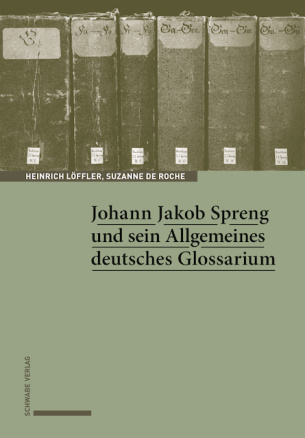 Johann Jakob Spreng und sein Allgemeines deutsches Glossarium