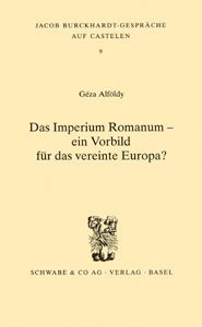 Das Imperium Romanum - ein Vorbild für das vereinte Europa?