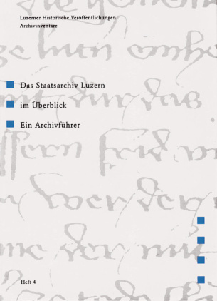 Das Staatsarchiv Luzern im Überblick
