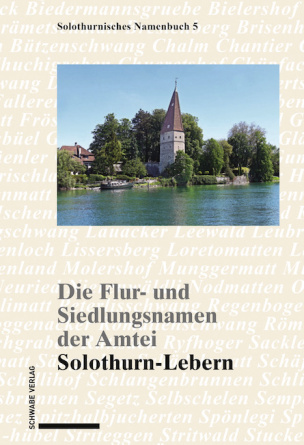 Die Flur- und Siedlungsnamen der Amtei Solothurn-Lebern