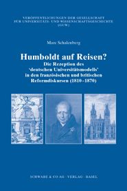 Humboldt auf Reisen? Die Rezeption des «deutschen Universitätsmodells» in den französischen und brit