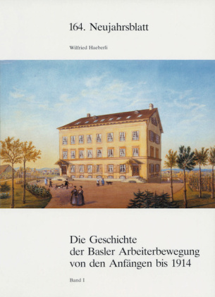 Die Geschichte der Basler Arbeiterbewegung von den Anfängen bis 1914