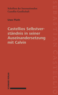 Castellios Selbstverständnis in seiner Auseinandersetzung mit Calvin