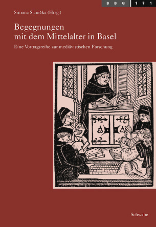 Begegnungen mit dem Mittelalter in Basel. Eine Vortragsreihe zur mediävistischen Forschung